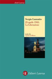Sergio Luzzatto – 25 aprile 1945. La Liberazione (2012)