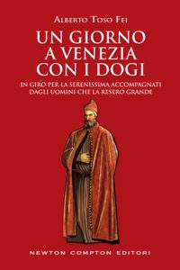 Alberto Toso Fei – Un giorno a Venezia con i dogi (2017)