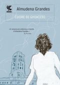 Almudena Grandes - Cuore di ghiaccio (2012)
