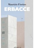 Maurizio Fiorino - Erbacce (2020)