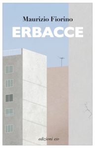 Maurizio Fiorino – Erbacce (2020)