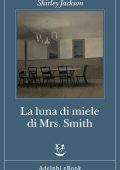 Shirley Jackson - La luna di miele di Mrs. Smith (2020)