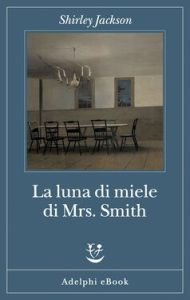 Shirley Jackson – La luna di miele di Mrs. Smith (2020)
