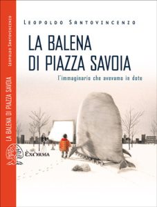 Leopoldo Santovincenzo – La balena di piazza Savoia (2020)