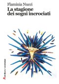Flaminia Nucci - La stagione dei sogni incrociati (2019)