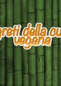 I Segreti della Cucina Vegana [Corsi.it] - Ita