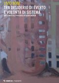 Livio Boni - Tra desiderio di evento e volontà di sistema. Dieci inviti al pensiero di Alain Badiou (2020)