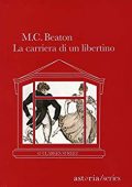M.C. Beaton - La carriera di un libertino (2015)
