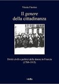 Vinzia Fiorino - Il Genere della Cittadinanza, Diritti civili e politici delle donne in Francia (1789-1915) (2020)