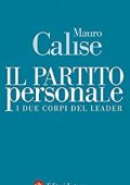 Mauro Calise - Il partito personale. I due corpi del leader (2010)
