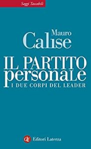Mauro Calise – Il partito personale. I due corpi del leader (2010)