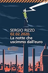 Sergio Rizzo – 02.02.2020. La notte che uscimmo dall’euro (2018)