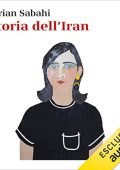 Farian Sabahi - Storia dell'Iran. 1890-2020 (2023) (mp3 - 128 kbps)