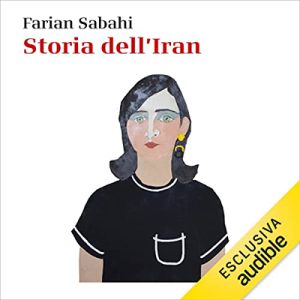 Farian Sabahi – Storia dell’Iran. 1890-2020 (2023) (mp3 – 128 kbps)