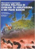 Giovanni Lagonegro - Storia politica di Euskadi ta Askatasuna e dei Paesi Baschi (2005)