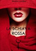 Marisa Ladisa - LA SCHIAVA ROSSA: I principi Nordex - Vol. 1 (2021)
