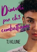 TJ Klune - A prima vista Vol. 4. Dimmi per ch3 combattiamo (2021)