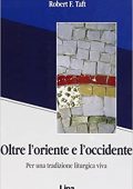 Robert F. Taft - Oltre l'Oriente e l'Occidente Per una tradizione liturgica viva  (1999) PDF