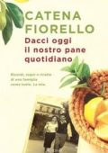Catena Fiorello - Dacci oggi il nostro pane quotidiano (2013)