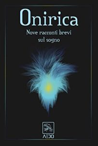AA. VV. – Onirica. Nove racconti brevi sul sogno (2019)