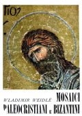 Wladimir Weidlé - Mosaici paleocristiani e bizantini. Ediz. illustrata (1954)