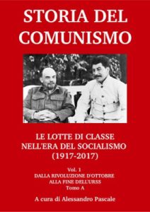 Alessandro Pascale – Storia del comunismo. Le lotte di classe nell’era del socialismo (1917-2017). Dalla Rivoluzione d’Ottobre alla fine dell’URSS (2018)