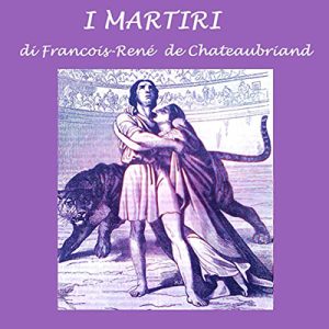 Francois Réné Chateaubriand – I martiri (2023) (mp3 – 128 kbps)