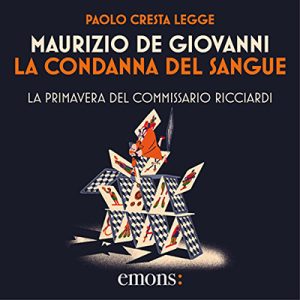 Maurizio De Giovanni – La condanna del sangue꞉ La primavera del commissario Ricciardi (2018) (mp3 – 64 kbps)