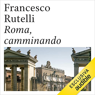 Francesco Rutelli – Roma, camminando (2023) (mp3 – 128 kbps)