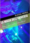 Alessia Mereu - La Magia dell'Universo: Collaborare con gli Angeli e gli Arcangeli per Essere Divini (2018)