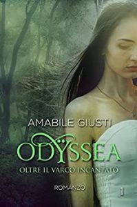 Amabile Giusti – Odyssea Vol. 1. Oltre il varco incantato (2018)