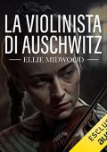 Ellie Midwood - La violinista di Auschwitz (2023) (mp3 - 128 kbps)