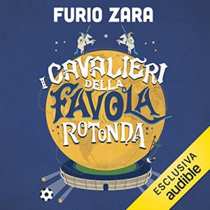 Furio Zara – I cavalieri della favola rotonda (2023) (mp3 – 128 kbps)
