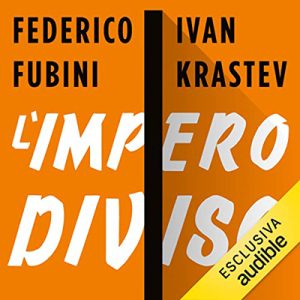 Federico Fubini, Ivan Krastev – L’impero diviso (2023) (mp3 – 128 kbps)