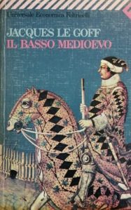 Jacques Le Goff – Il Basso Medioevo (1994)