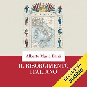 Alberto Mario Banti – Il Risorgimento italiano (2023) (mp3 – 128 kbps)