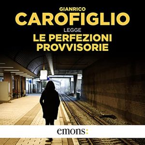 Gianrico Carofiglio – Le perfezioni provvisorie (2016) (mp3 – 128 kbps)