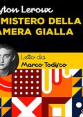 Gaston Leroux - Il mistero della camera gialla (2023) (mp3 - 128 kbps)