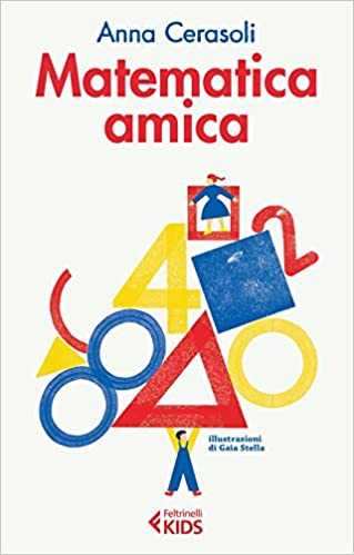 Anna Cerasoli – Matematica amica. Ediz. illustrata  (2016)
