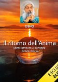 Osho - Il ritorno dell'anima꞉ Commenti a “Il Profeta” di Kahlil Gibran – Quarto volume (2023) (mp3 - 128 kbps)