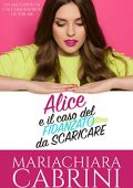 Mariachiara Cabrini - Alice e il caso del fidanzato da scaricare: Contenuti Extra di Lie for me (2017)