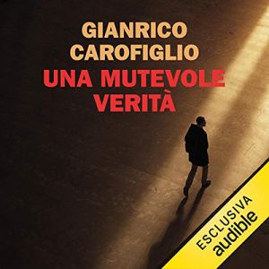 Gianrico Carofiglio – Una mutevole verità꞉ I casi del maresciallo Fenoglio (2018) (mp3 – 128 kbps)