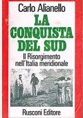 Carlo Alianello - La conquista del Sud. Il Risorgimento nell’Italia meridionale (1998)