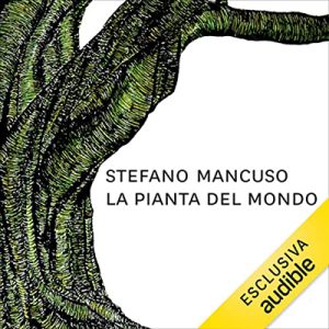 Stefano Mancuso – La pianta del mondo (2023) (mp3 – 128 kbps)