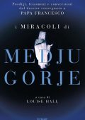 Louise Hall (a cura di) - I miracoli di Medjugorje (2016)