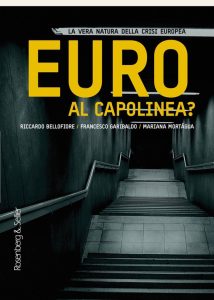 Riccardo Bellofiore Francesco Garibaldo – Euro al capolinea? La vera natura della crisi europea  (2019)