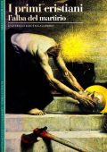 Pierre-Marie Beaude - I primi cristiani. L'alba del martirio(1997)