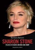 Barbara Balzini - Sharon Stone: Felice di Essere Ancora una Vamp (2014)