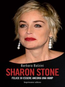 Barbara Balzini – Sharon Stone: Felice di Essere Ancora una Vamp (2014)