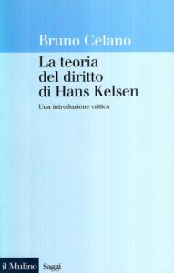 Bruno Celano – La teoria del diritto di Hans Kelsen. Una introduzione critica (1999)